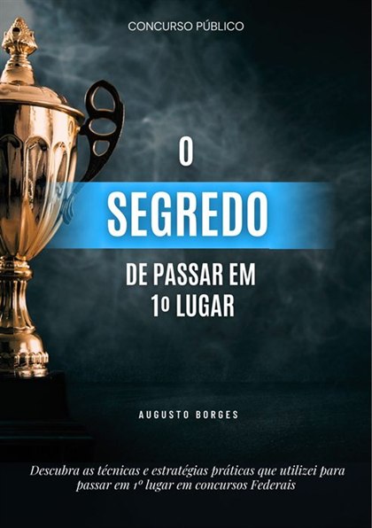 Capa do livro O Segredo de Passar em 1º Lugar, de Augusto Borges